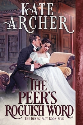 The Peer's Roguish Word by Archer, Kate