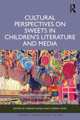 Cultural Perspectives on Sweets in Children's Literature and Media by Planka, Sabine