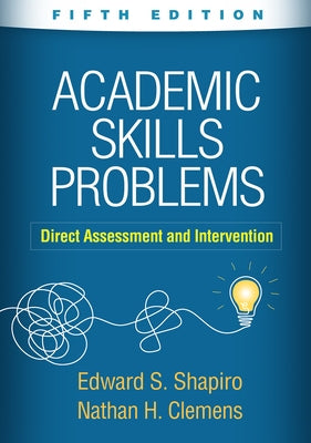 Academic Skills Problems: Direct Assessment and Intervention by Shapiro, Edward S.
