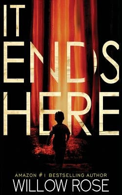 It Ends Here by Rose, Willow