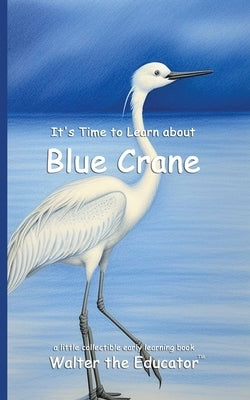 It's Time to Learn about Blue Cranes by Walter the Educator