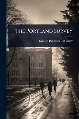 The Portland Survey by Cubberley, Ellwood Patterson