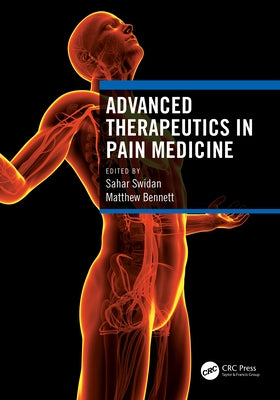 Advanced Therapeutics in Pain Medicine by Swidan, Sahar
