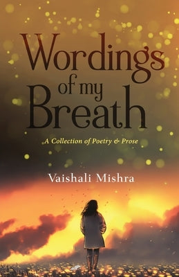 Wordings of My Breath by Mishra, Vaishali