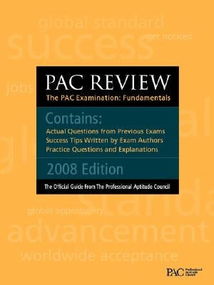 Pac Review: The Pac Examination: Fundamentals: Actual Questions from Previous Pac Exams by Professional Aptitude Council