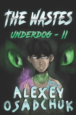 The Wastes (Underdog Book #2): LitRPG Series by Osadchuk, Alexey