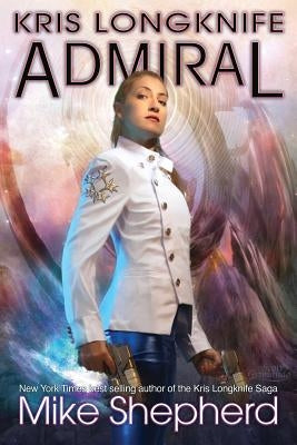 Kris Longknife Admiral by Shepherd, Mike