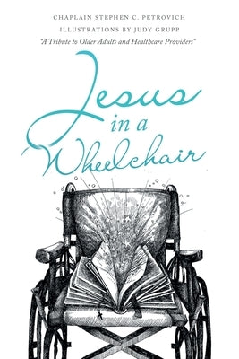 Jesus in a Wheelchair by Petrovich, Chaplain Stephen C.