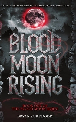 Blood Moon Rising by Dodd, Bryan Kurt