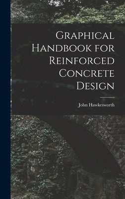 Graphical Handbook for Reinforced Concrete Design by Hawkesworth, John