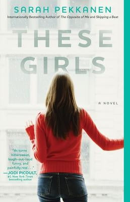 These Girls by Pekkanen, Sarah