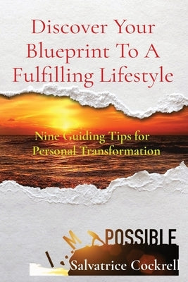 Discover Your Blueprint To A Fulfilling Lifestyle: Nine Guiding Tips for Personal Transformation by Cockrell, Salvatrice