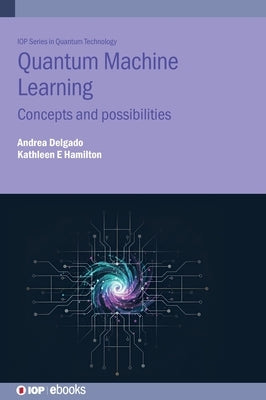 Quantum Machine Learning: Concepts and possibilities by Hamilton, Kathleen E.