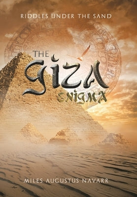The Giza Enigma: Riddles Under the Sand by Navarr, Miles Augustus