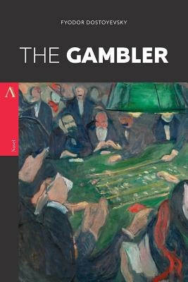 The Gambler by Dostoyevsky, Fyodor
