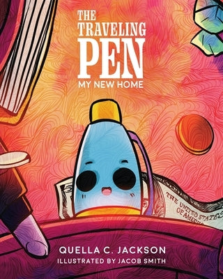The Traveling Pen: My New Home by Jackson, Quella C.