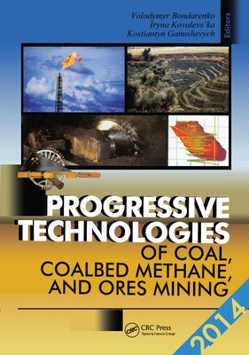 Progressive Technologies of Coal, Coalbed Methane, and Ores Mining by Bondarenko, Volodymyr