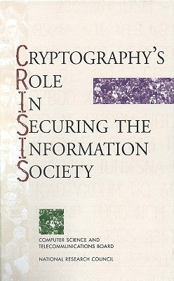 Cryptography's Role in Securing the Information Society by National Research Council