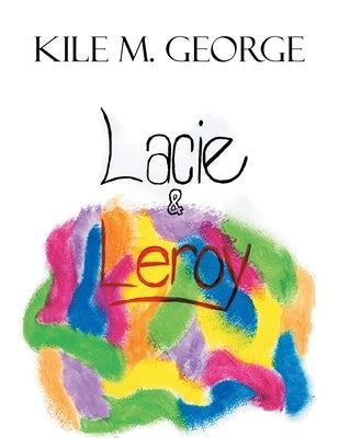 Lacie & Leroy by George, Kile M.