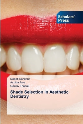 Shade Selection in Aesthetic Dentistry by Nandana, Deepti