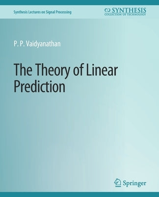 The Theory of Linear Prediction by Vaidyanathan, P. P.