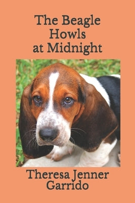 The Beagle Howls at Midnight by Garrido, Theresa Jenner