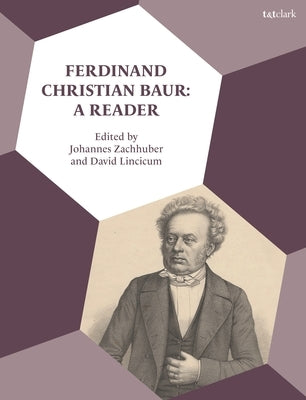 Ferdinand Christian Baur: A Reader by Lincicum, David
