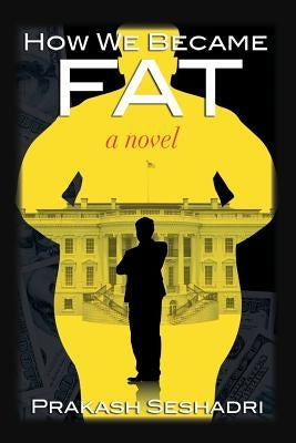 How We Became Fat by Seshadri, Prakash