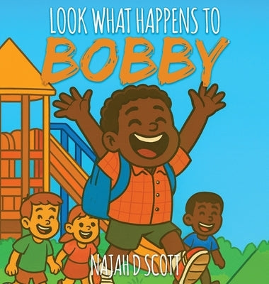 Look What Happens to Bobby by D. Scott, Najah