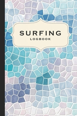 Surfing Logbook: Track Your Waves, Progress, and Surf Sessions by Publishing, Steinfurth Alexander