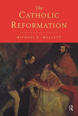 The Catholic Reformation by Mullett, Michael