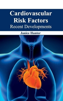Cardiovascular Risk Factors: Recent Developments by Hunter, Janice
