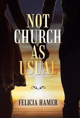 Not Church as Usual by Hamer, Felicia