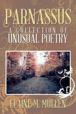Parnassus: A Collection of Unusual Poetry by Mullen, Elaine