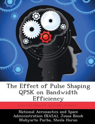 The Effect of Pulse Shaping QPSK on Bandwidth Efficiency by National Aeronautics and Space Administr