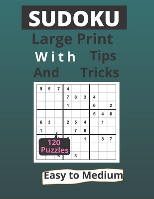 Sudoku Large Print With Tips and Tricks: 120 Easy to Medium Puzzles for Adults & Seniors for Gradually Improving Sudoku Skills, One Per Page, ideal gi by Edition, Msudoku