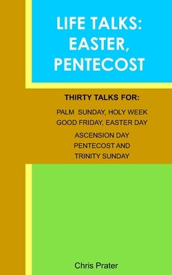 Life Talks: Easter & Pentecost by Prater, Chris