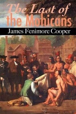 The Last of the Mohicans. by Cooper, James Fenimore