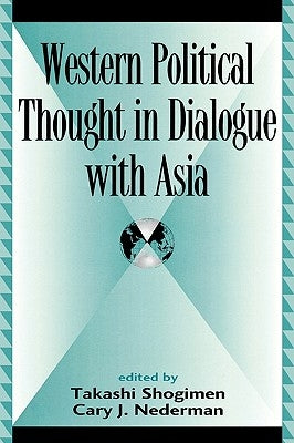 Western Political Thought in Dialogue with Asia by Shogimen, Takashi