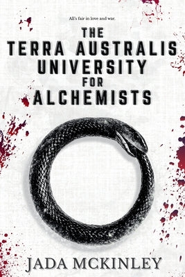 The Terra Australis University for Alchemists by McKinley, Jada