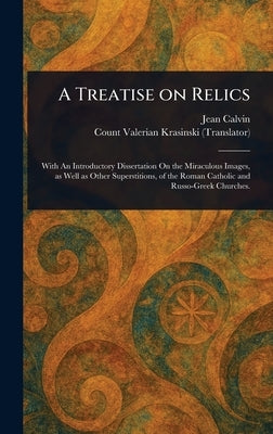 A Treatise on Relics by Calvin, Jean