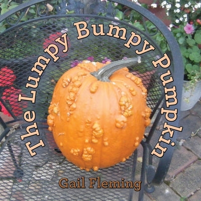 The Lumpy Bumpy Pumpkin by Fleming, Gail