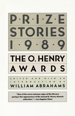 Prize Stories 1989: The O. Henry Awards by Abrahams, William