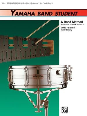 Yamaha Band Student, Bk 1: Combined Percussion---S.D., B.D., Access., Keyboard Percussion by Feldstein, Sandy