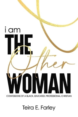 i am The Other Woman: Confessions of a Black, Educated, Professional Christian by Stubbs-Taylor, Janean