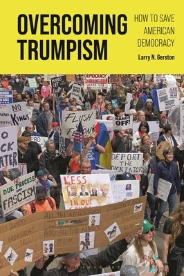 Overcoming Trumpism: How to Save American Democracy by Gerston, Larry N.