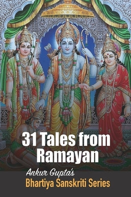 31 Tales from Ramayan: Bhartiya Sanskriti Series by Gupta, Ankur