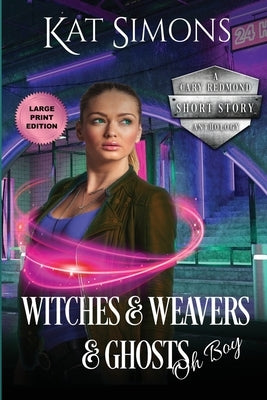 Witches and Weavers and Ghosts, Oh Boy: Large Print Edition by Simons, Kat