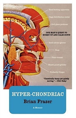 Hyper-Chondriac: One Man's Quest to Hurry Up and Calm Down by Frazer, Brian
