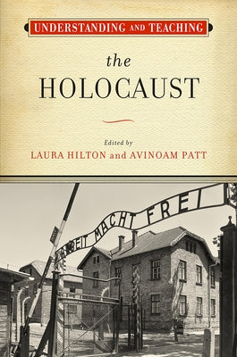 Understanding and Teaching the Holocaust by Hilton, Laura